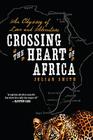 Crossing the Heart of Africa: An Odyssey of Love and Adventure Cover Image