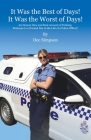 It Was the Best of Days! It Was the Worst of Days!: An Honest, Raw and Real Account of Policing. Welcome to a Normal Day in the Life of a Police Offic Cover Image