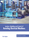 Analysis, Modeling and Control of Rotating Electrical Machines By Elsa Hughes (Editor) Cover Image