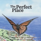 The Perfect Place By Stephanie Turcotte Edenholm, Daniel Jackson (Illustrator), Valerie Haff (Editor) Cover Image