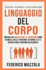 Linguaggio del corpo: Impara ad analizzare il linguaggio non verbale delle persone attorno a te e scopri cosa pensano realmente (a lavoro, i By Federico Mazzola Cover Image