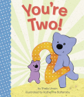 You're Two! By Shelly Unwin, Katherine Battersby (Illustrator) Cover Image