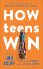 How Teens Win By Jon Acuff, L. E. Acuff (With), McRae Acuff (With) Cover Image