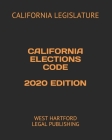 California Elections Code 2020 Edition: West Hartford Legal Publishing Cover Image