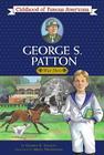 George S. Patton: War Hero (Childhood of Famous Americans) By George E. Stanley, Meryl Henderson (Illustrator) Cover Image