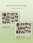 Knitting with Schnapps: Beanies, Caps and Hats By Robin E. Agar-Celli Cover Image
