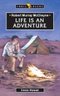 Robert Murray McCheyne: Life Is an Adventure (Trail Blazers) By Irene Howat Cover Image