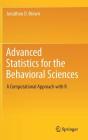 Advanced Statistics for the Behavioral Sciences: A Computational Approach with R By Jonathon D. Brown Cover Image