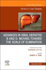 Advances in Viral Hepatitis B and D: Moving Toward the Goals of Elimination., an Issue of Clinics in Liver Disease: Volume 27-4 (Clinics: Internal Medicine #27) Cover Image