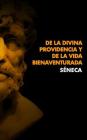 de la Divina Providencia Y de la Vida Bienaventurada By Pedro Fernandez Navarrete (Translator), Seneca Cover Image