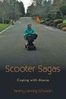Scooter Sagas: Coping with Ataxia By Tammy Lanning Schuman Cover Image