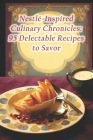 Nestlé-Inspired Culinary Chronicles: 95 Delectable Recipes to Savor By Cambodian Fish Amok Kitchen Cover Image