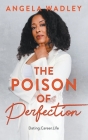 The Poison of Perfection By Angela Wadley Cover Image