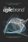 The Agile Brand: Creating authentic relationships between companies and consumers. Paperback Edition. Cover Image