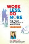 Work Less, Do More: The 7-Day Productivity Makeover (Third Edition) By Jan Yager Cover Image