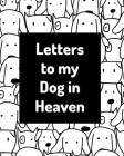 Letters To My Dog In Heaven: Pet Loss Grief - Heartfelt Loss - Bereavement Gift - Best Friend - Poochie By Pawzzie Nest Studio Cover Image