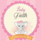 Baby Faith A Simple Book of Firsts: First Year Baby Book a Perfect Keepsake Gift for All Your Precious First Year Memories By Bendle Publishing Cover Image