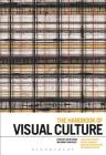 The Handbook of Visual Culture By Ian Heywood (Editor), Barry Sandywell (Editor) Cover Image