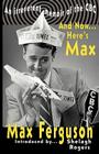 And Now... Here's Max By Max Ferguson, Shelagh Rogers (Foreword by) Cover Image
