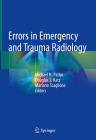Errors in Emergency and Trauma Radiology By Michael N. Patlas (Editor), Douglas S. Katz (Editor), Mariano Scaglione (Editor) Cover Image