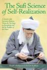 The Sufi Science of Self-Realization: A Guide to the Seventeen Ruinous Traits, the Ten Steps to Discipleship and the Six Realities of the Heart Cover Image