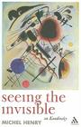 Seeing the Invisible: On Kandinsky By Michel Henry, Scott Davidson (Translator) Cover Image