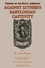 Defense of the Royal Assertion: Against Luther's Babylonian Captivity By St John Fisher, Jonathan Arrington (Translator), Joshua Charles (Foreword by) Cover Image