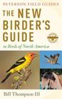 The New Birder's Guide To Birds Of North America (Peterson Field Guides) By Bill Thompson III Cover Image