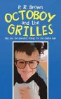 Octoboy and the Grilles: Kids Say the Darndest Things for the Digital Age By P. R. Brown Cover Image