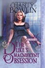 The Duke's Magnificent Obsession By Chasity Bowlin Cover Image