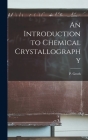 An Introduction to Chemical Crystallography By P. Groth Cover Image
