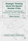 Strategic Thinking about the Korean Nuclear Crisis: Four Parties Caught Between North Korea and the United States (Strategic Thought in Northeast Asia) By G. Rozman Cover Image