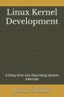 Linux Kernel Development: A Deep Dive into Operating System Internals Cover Image