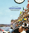 Lichtjahre / Light Years: Automobilsport - Lifestyle Der Frühen 60er / Automotive Lifestyle of the Sixties Cover Image