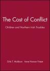 The Cost of Conflict: Children and Northern Irish Troubles (Journal of Social Issues) By Orla T. Muldoon (Editor), Irene Hanson Frieze (Editor) Cover Image