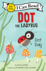 Dot the Ladybug: Dot Day (My First I Can Read) Cover Image