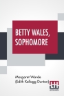 Betty Wales, Sophomore By Margaret Warde (Edith Kellogg Dunton) Cover Image