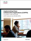 Implementing Cisco Collaboration Applications (Capps) Foundation Learning Guide (CCNP Collaboration Exam 300-085 Capps) By Chris Olsen Cover Image