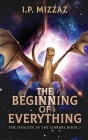 The Beginning Of Everything By I. P. Mizzaz Cover Image