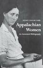 Appalachian Women: An Annotated Bibliography By Sidney Saylor Farr Cover Image