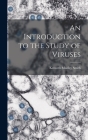 An Introduction to the Study of Viruses By Kenneth Manley Smith Cover Image
