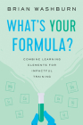 What's Your Formula?: Combine Learning Elements for Impactful Training By Brian Washburn Cover Image