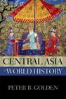 Central Asia in World History (New Oxford World History) By Peter B. Golden Cover Image