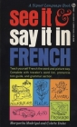 See It and Say It in French: A Beginner's Guide to Learning French the Word-and-Picture Way By Margarita Madrigal, Colette Dulac Cover Image