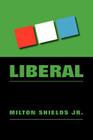 Liberal By Jr. Shields, Milton Cover Image
