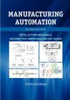 Manufacturing Automation: Metal Cutting Mechanics, Machine Tool Vibrations, and CNC Design Cover Image