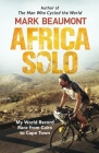 Africa Solo: My World Record Race from Cairo to Cape Town Cover Image