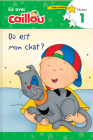 Où Est Mon Chat? - Lis Avec Caillou, Niveau 1 (French Edition of Caillou: Where Is My Cat?) (Read with Caillou) Cover Image