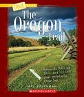 The Oregon Trail (A True Book: Westward Expansion) By Mel Friedman Cover Image