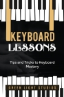 Keyboard Lessons: Tips and Tricks to Keyboard Mastery Cover Image